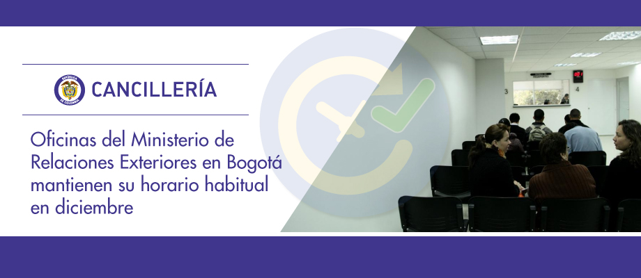 Oficinas del Ministerio de Relaciones Exteriores en Bogotá mantienen su horario habitual en diciembre de 2017