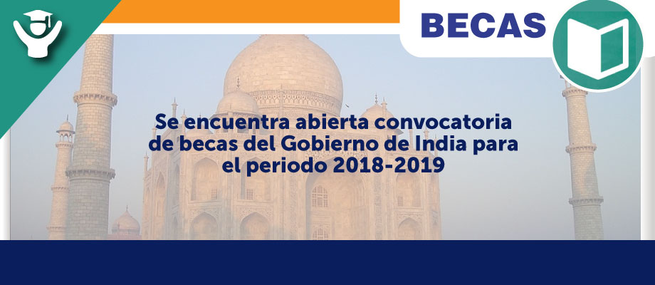 Se encuentra abierta convocatoria de becas del gobierno de India del periodo 2018-2019