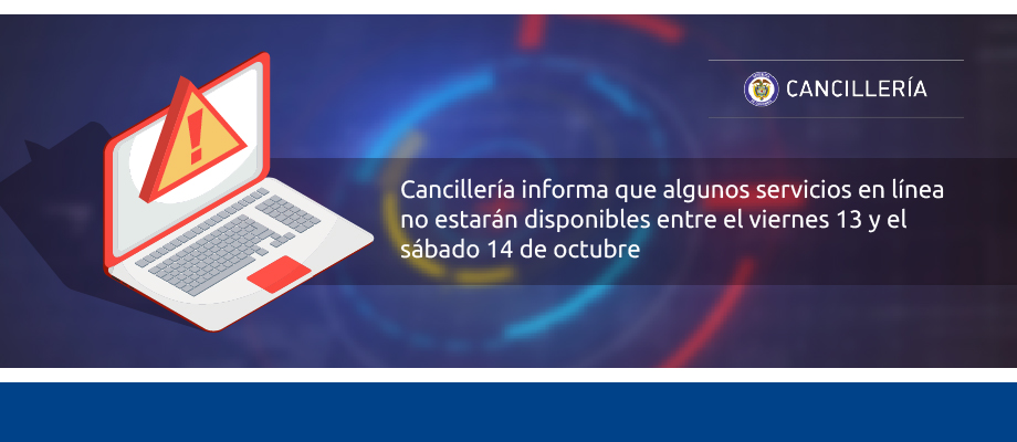 Cancillería informa que algunos servicios en línea no estarán disponibles entre el viernes 13 y el sábado 14 de octubre