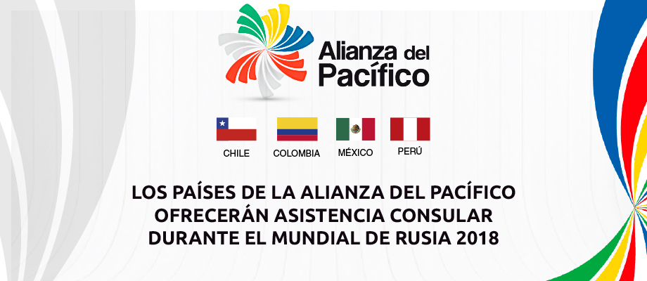 Países de la Alianza del Pacífico ofrecerán asistencia consular durante el Mundial de Rusia 2018