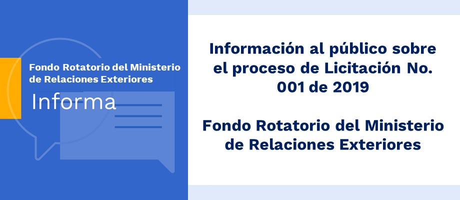 Información al público sobre el proceso de Licitación No. 001 de 2019 del Fondo Rotatorio del Ministerio de Relaciones 