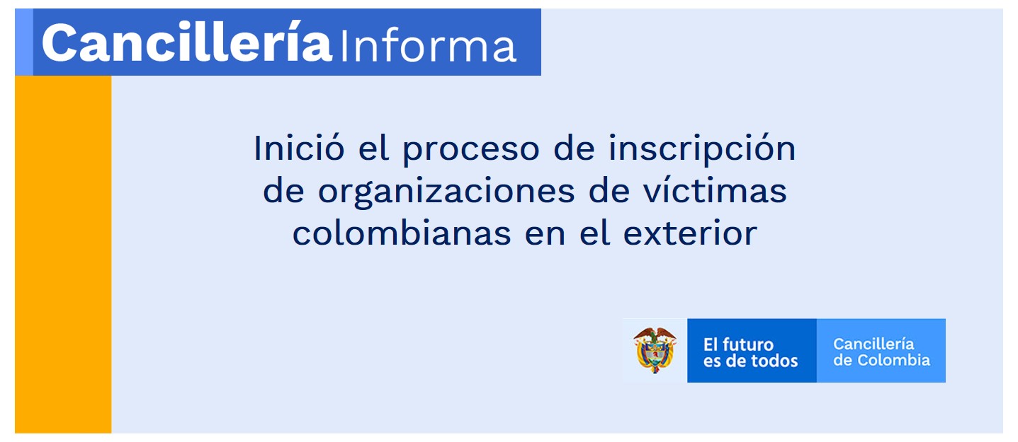 Inició el proceso de inscripción de organizaciones de víctimas colombianas en el exterior Inició el proceso de inscripción de organizaciones de víctimas colombianas en el exterior