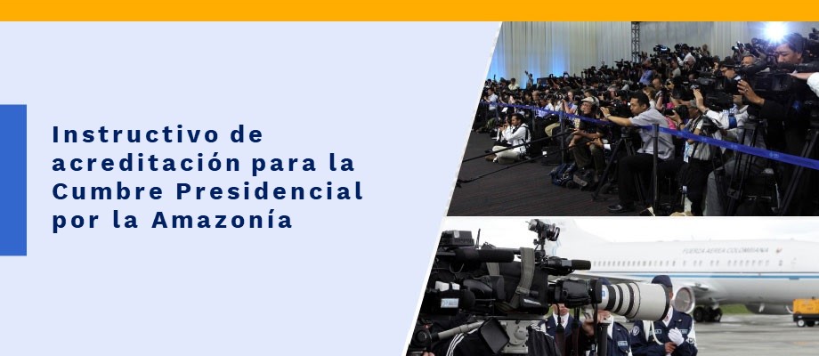 El instructivo de acreditación para la Cumbre Presidencial por la Amazonía