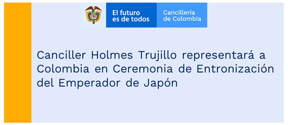 Canciller Holmes Trujillo representará a Colombia en Ceremonia de Entronización del Emperador de Japón