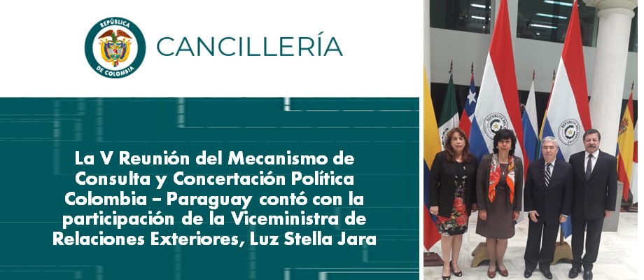 La V Reunión del Mecanismo de Consulta y Concertación Política Colombia – Paraguay contó con la participación de la Viceministra de Relaciones Exteriores