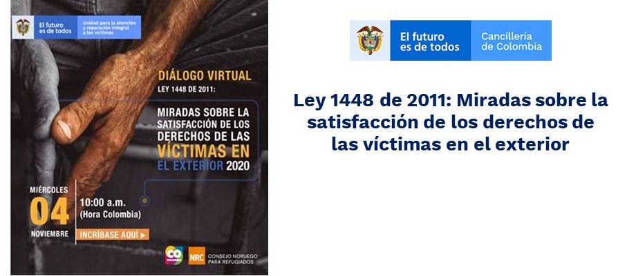 Ley 1448 de 2011: Miradas sobre la satisfacción de los derechos de las víctimas en el exterior Ley 1448 de 2011: Miradas sobre la satisfacción de los derechos de las víctimas