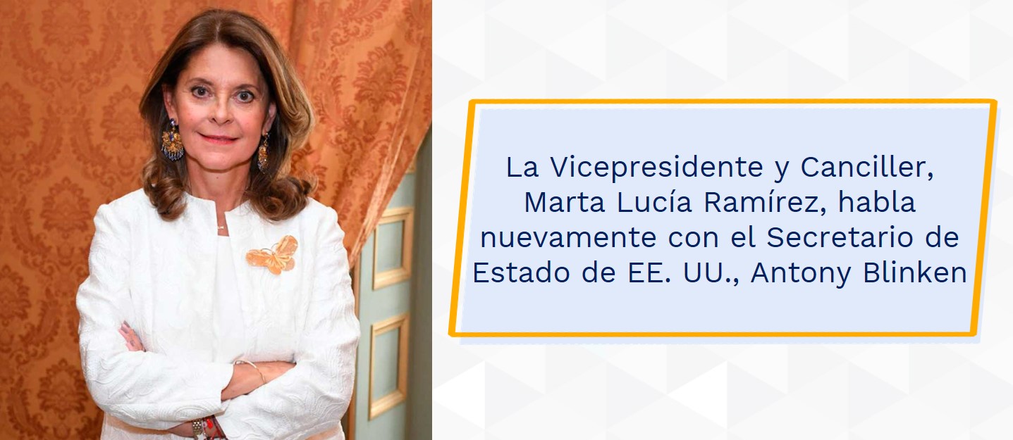 La Vicepresidente y Canciller, Marta Lucía Ramírez, habla nuevamente con el Secretario de Estado de EE. UU., Antony Blinken