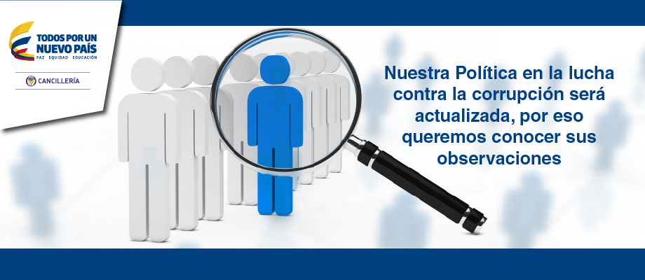 Nuestra Política en la lucha contra la corrupción será actualizada y por eso queremos conocer sus observaciones