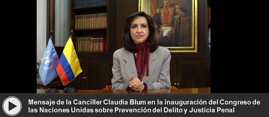 Mensaje de la Canciller Claudia Blum en la inauguración del Congreso de las Naciones Unidas sobre Prevención del Delito y Justicia 