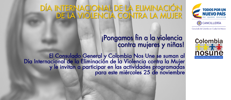 El Consulado de Colombia en México invita a que ¡Pongamos fin a la violencia contra mujeres y niñas!