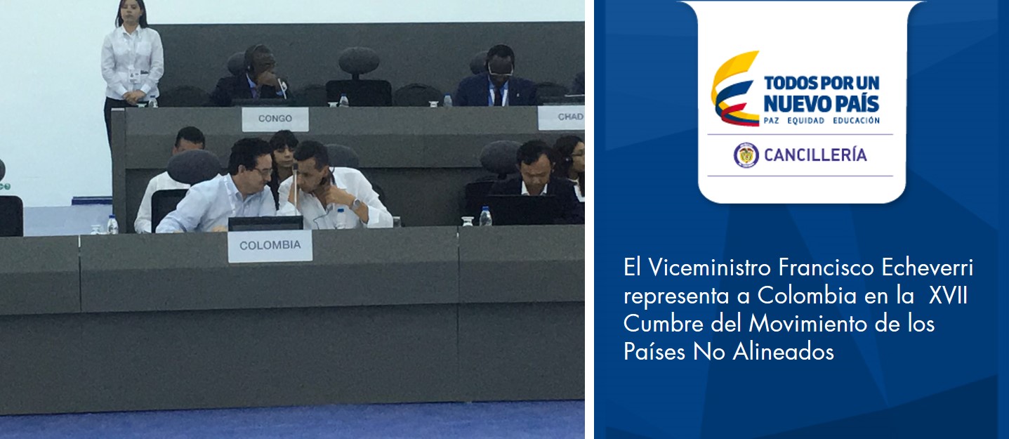 El Viceministro Francisco Echeverri representa a Colombia en la  XVII Cumbre del Movimiento de los Países No Alineados