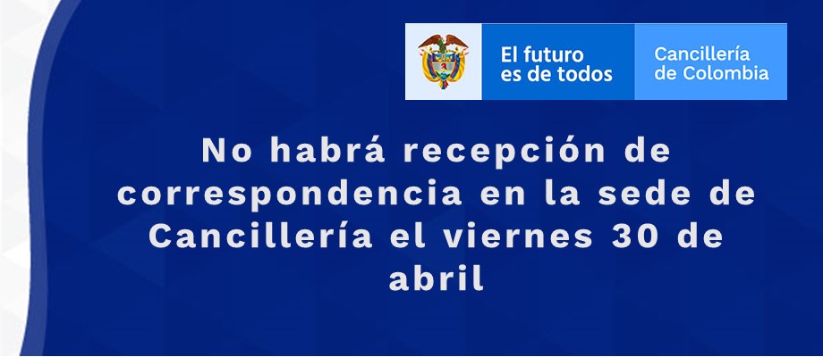 No habrá recepción de correspondencia en la sede de Cancillería el viernes 30 de abril 