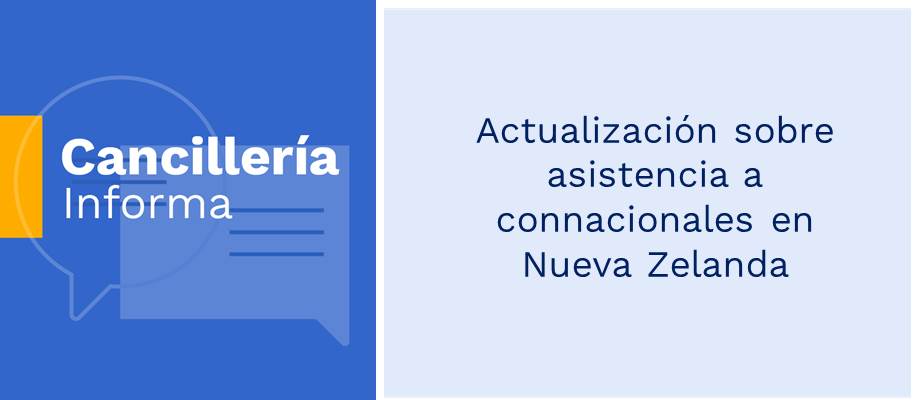 Actualización sobre asistencia a connacionales en Nueva Zelanda