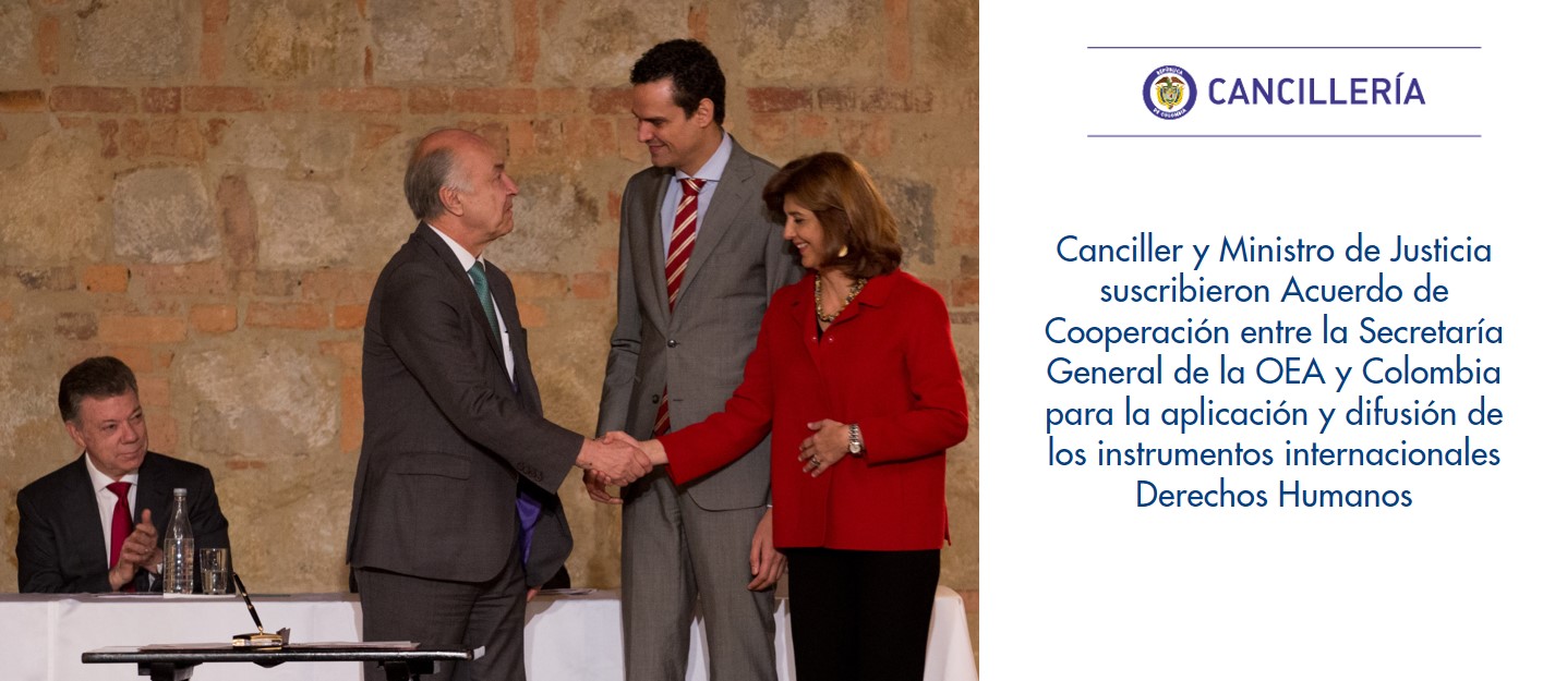 Canciller y Ministro de Justicia suscribieron Acuerdo de Cooperación entre la Secretaría General de la OEA y Colombia para la aplicación y difusión de los instrumentos internacionales Derechos Humanos