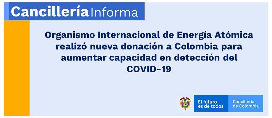 Organismo Internacional de Energía Atómica realizó nueva donación a Colombia para aumentar capacidad en detección del COVID