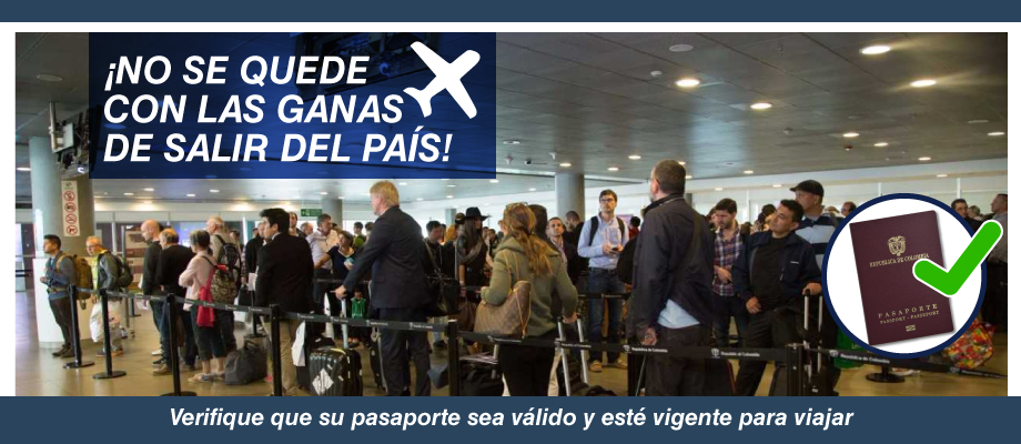 ¡No se quede con las ganas de salir del país! Verifique que su pasaporte sea válido y esté vigente para viajar