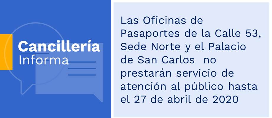 Las Oficinas de Pasaportes de la Calle 53, Sede Norte y el Palacio de San Carlos  no prestarán servicio de atención al público hasta el 27 de abril de 2020