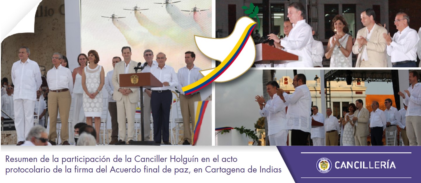 Resumen de la participación de la Canciller Holguín en el acto protocolario de la firma del Acuerdo final de paz, en Cartagena de Indias