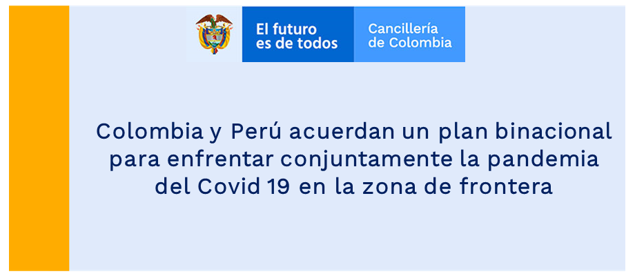 Colombia y Perú acuerdan un plan binacional para enfrentar conjuntamente la pandemia del Covid 19 en la zona de frontera