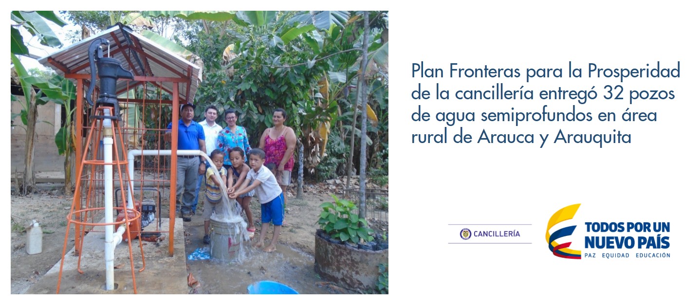 Plan Fronteras para la Prosperidad de la cancillería entregó 32 pozos de agua semiprofundos en área rural de Arauca y Arauquita
