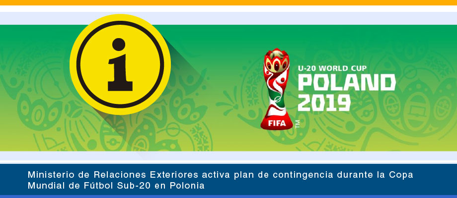 Ministerio de Relaciones Exteriores activa plan de contingencia durante la Copa Mundial de Fútbol Sub-20 en Polonia Ministerio de Relaciones Exteriores activa plan de contingencia durante la Copa Mundial de Fútbol Sub-20