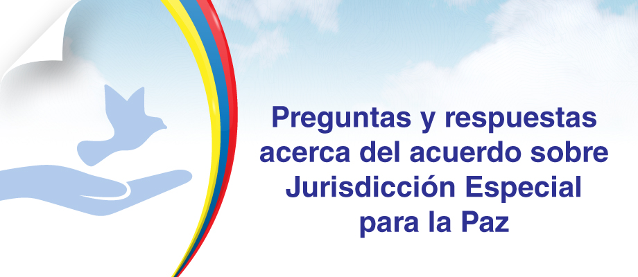  Preguntas y respuestas sobre el acuerdo sobre Jurisdicción Especial para la Paz