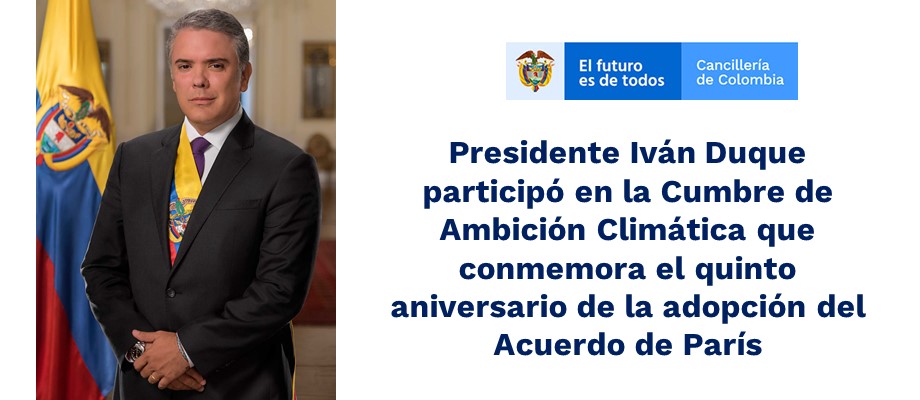 Presidente Iván Duque participó en la Cumbre de Ambición Climática que conmemora el aniversario de la adopción del Acuerdo de París