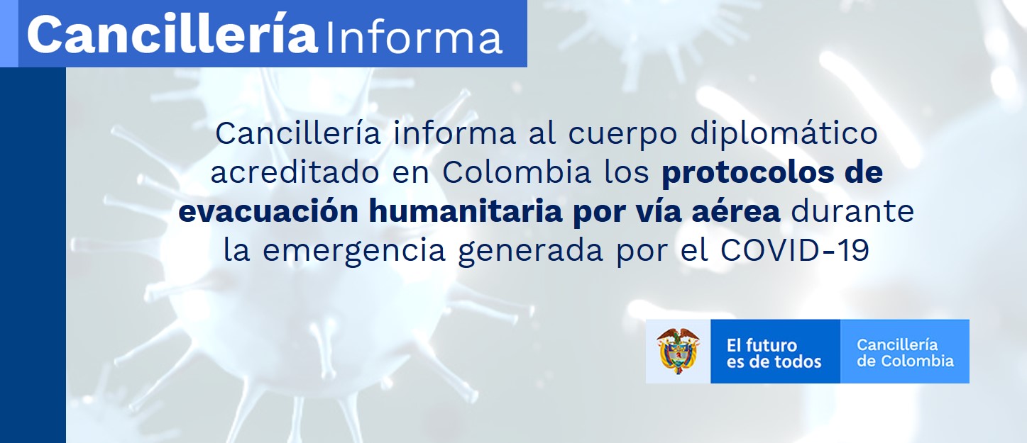 Cancillería informa al cuerpo diplomático acreditado en Colombia los protocolos de evacuación humanitaria por vía aérea durante la emergencia generada por el COVID-19