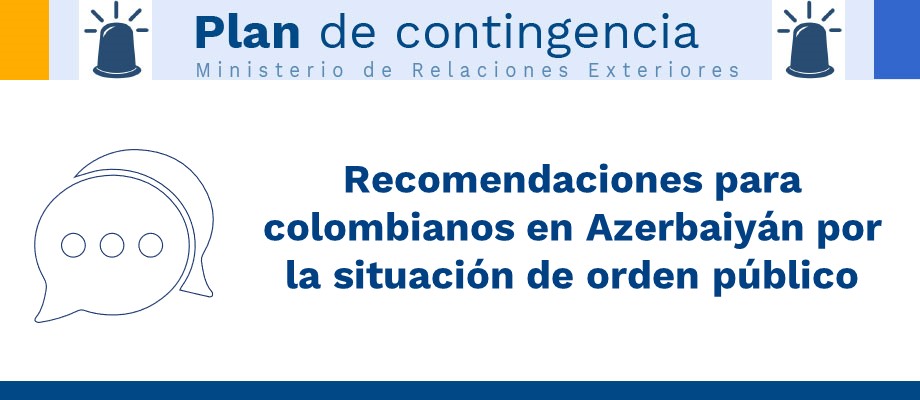 Recomendaciones para colombianos en Azerbaiyán por la situación de orden público Recomendaciones para colombianos en Azerbaiyán