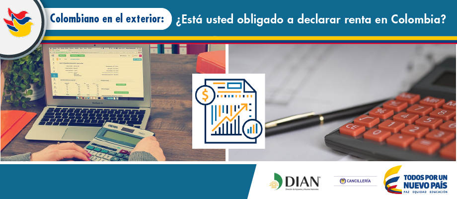 Colombiano en el exterior: ¿Está usted obligado a declarar renta en Colombia?