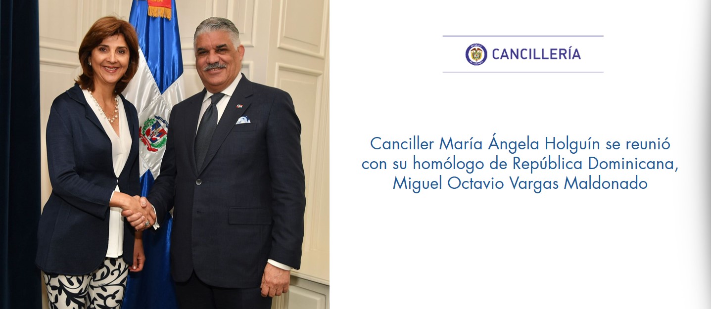 Canciller María Ángela Holguín se reunió con su homólogo de República Dominicana, Miguel Octavio Vargas Maldonado