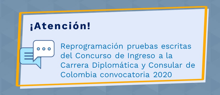 Reprogramación pruebas escritas del Concurso de Ingreso a la Carrera Diplomá-tica y Consular de Colombia convocatoria 