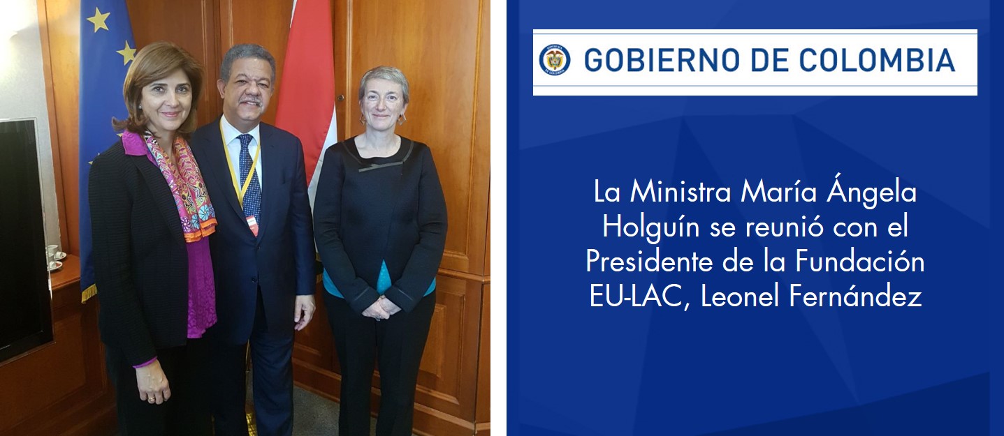 Ministra María Ángela Holguín se reunió con el Presidente de la Fundación EU-LAC, Leonel Fernández