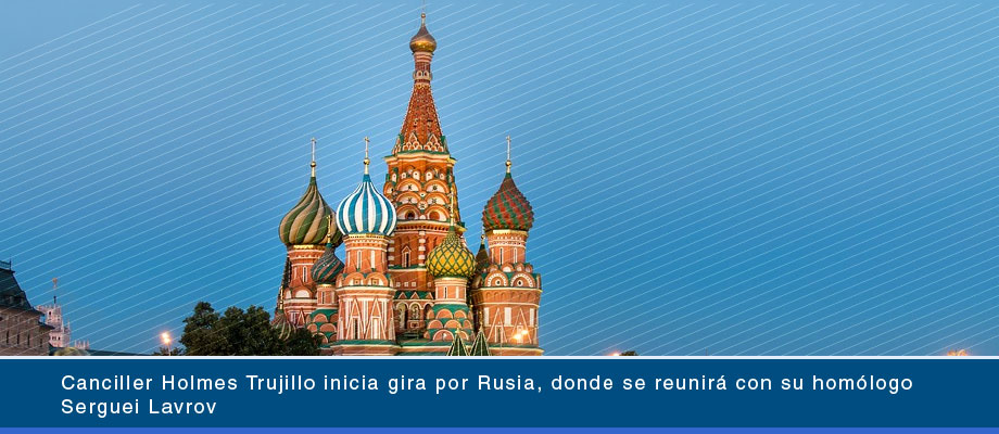 Canciller Holmes Trujillo inicia gira por Rusia, donde se reunirá con su homólogo ruso