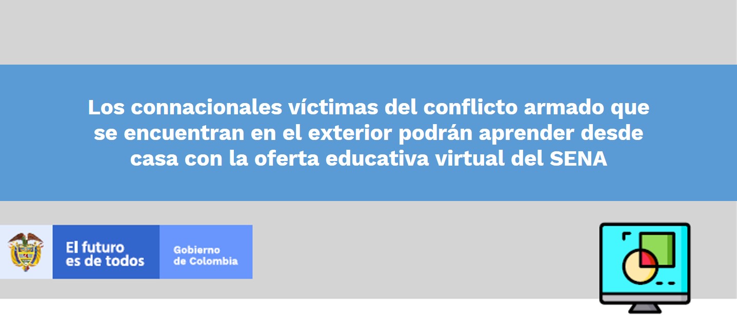 Los connacionales víctimas del conflicto armado que se encuentran en el exterior podrán aprender desde casa con la oferta educativa virtual del SENA