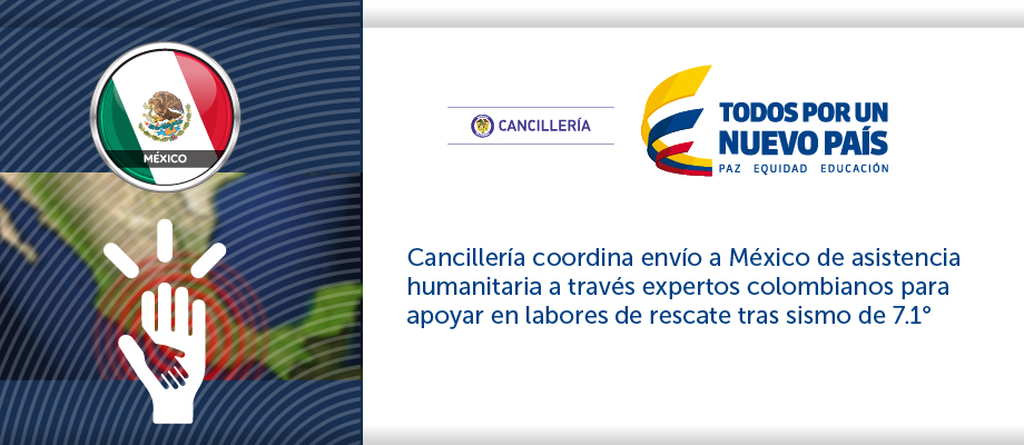 Cancillería coordina envío a México de asistencia humanitaria a través expertos colombianos para apoyar en labores de rescate tras sismo 