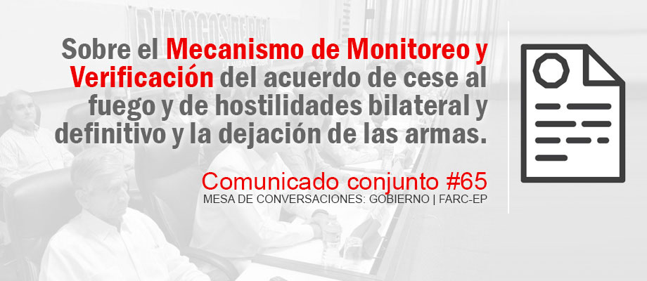 Sobre el Mecanismo de Monitoreo y Verificación del acuerdo de cese al fuego y de hostilidades bilateral y definitivo y la dejación de las armas