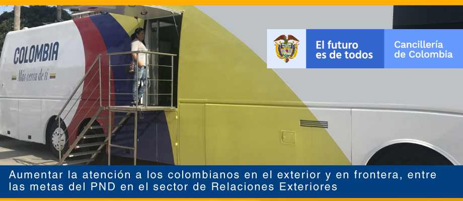 Aumentar la atención a los colombianos en el exterior y en frontera, entre las metas del PND en  Relaciones Exteriores