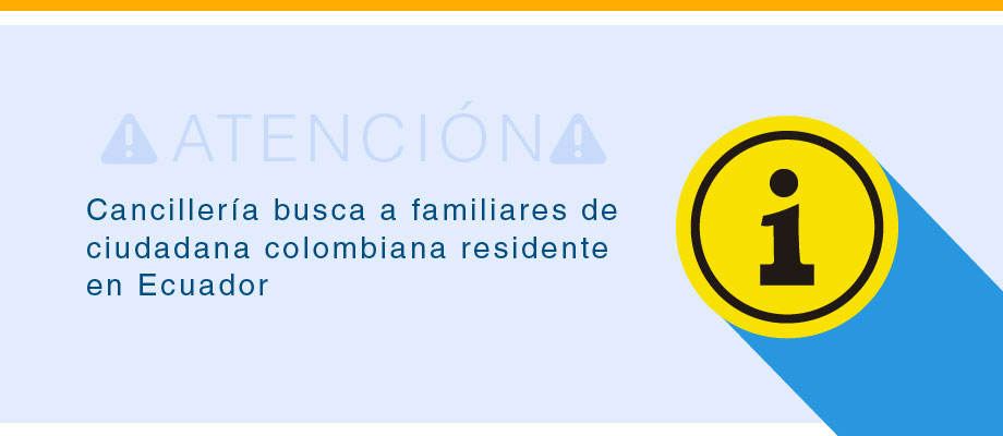 Cancillería busca a familiares de ciudadana colombiana residente en Ecuador