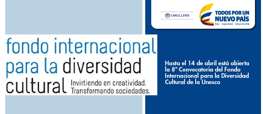 Hasta el 14 de abril está abierta la 8ª Convocatoria del Fondo Internacional para la Diversidad Cultural de Unesco