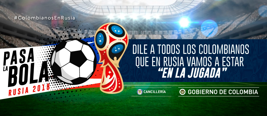 Cancillería lanza campaña “Pasa la bola”, para acompañar a los colombianos que viajan al Mundial Rusia 