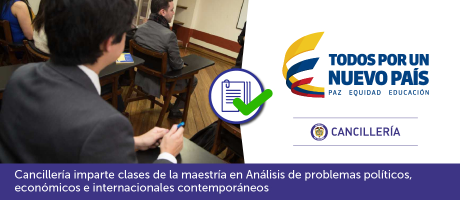 Cancillería imparte clases de la maestría en Análisis de problemas políticos, económicos e internacionales contemporáneos