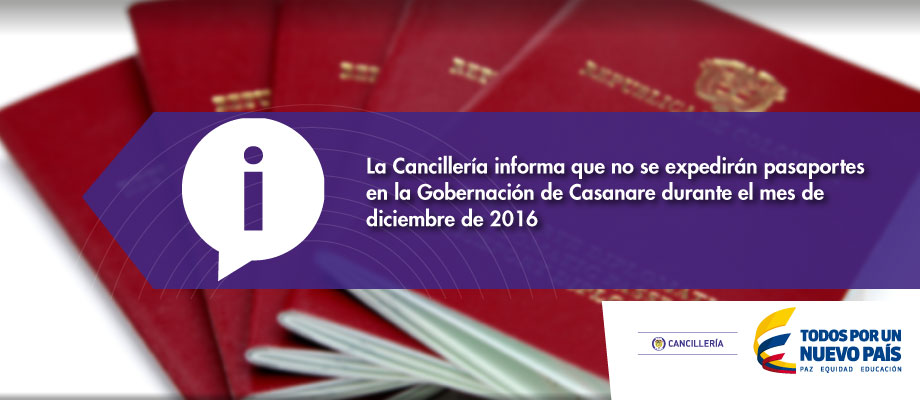 Cancillería informa que no se expedirán pasaportes en la Gobernación de Casanare durante el mes de diciembre de 2016