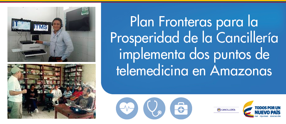 Plan Fronteras para la Prosperidad de la Cancillería implementa dos puntos de telemedicina en Amazonas