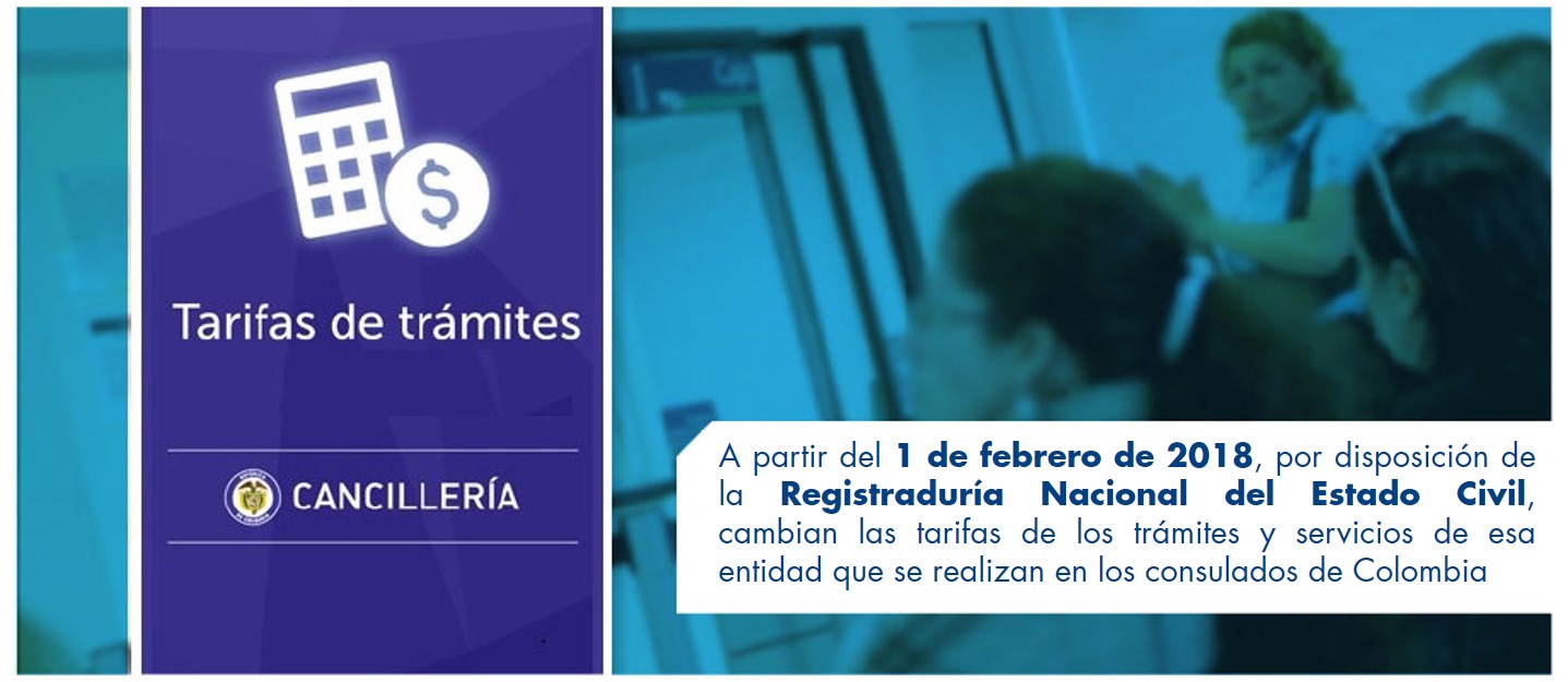 A partir del 1 de febrero de 2018, por disposición de la Registraduría Nacional del Estado Civil, cambian las tarifas de los trámites y servicios de esa entidad que se realizan en los consulados de Colombia