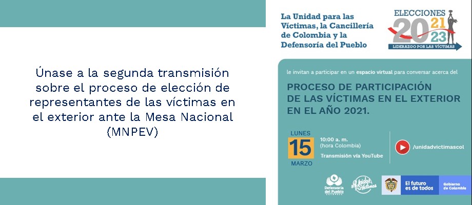 Únase a la segunda transmisión sobre el proceso de elección de representantes de las víctimas en el exterior ante la Mesa Nacional (MNPEV) Únase a la segunda transmisión sobre el proceso de elección de representantes de las víctimas en el exterior ante la Mesa Nacional