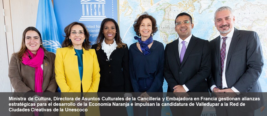 Ministra de Cultura, Directora de Asuntos Culturales de la Cancillería y Embajadora en Francia gestionan alianzas estratégicas para el desarrollo de la Economía Naranja e impulsan la candidatura de Valledupar a la Red de Ciudades Creativas de la Unesco