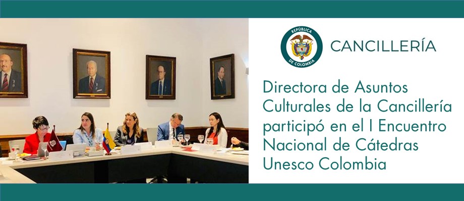 Directora de Asuntos Culturales de la Cancillería participó en el I Encuentro Nacional de Cátedras Unesco Colombia