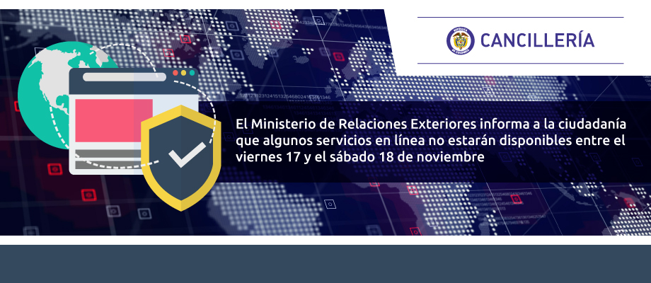 Ministerio de Relaciones Exteriores informa a la ciudadanía que algunos servicios en línea no estarán disponibles entre el viernes 17 y el sábado 18 de noviembre de 2017