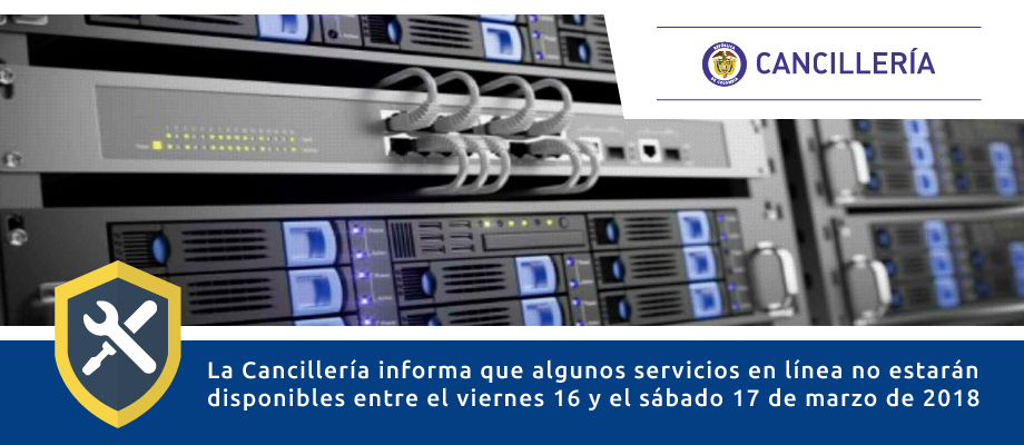 Cancillería informa que algunos servicios en línea no estarán disponibles entre el viernes 16 y el sábado 17 de marzo de 2018